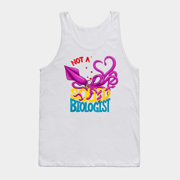 Not a Squid Biologist Tank Top by FanaticalFics